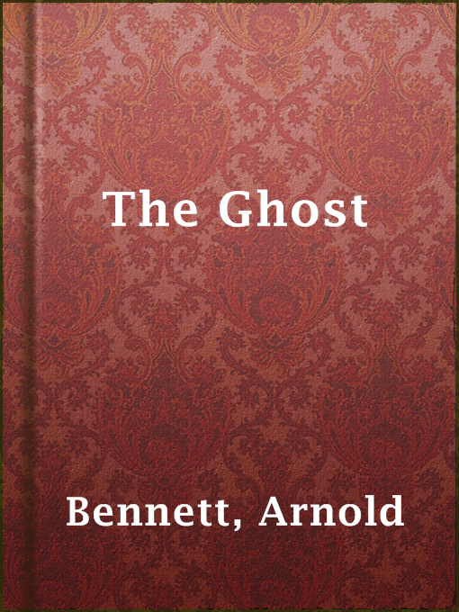 Upplýsingar um The Ghost eftir Arnold Bennett - Til útláns
